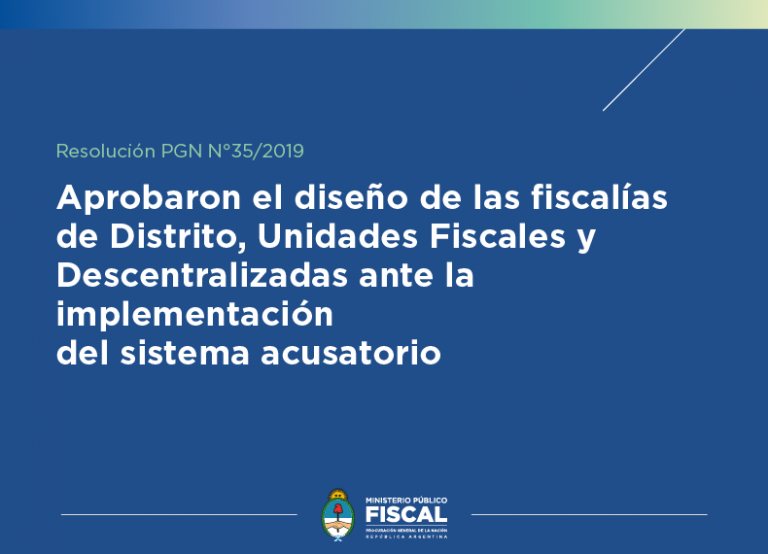 Aprobaron el diseño de las fiscalías de Distrito, Unidades Fiscales y Descentralizadas ante la implementación del sistema acusatorio