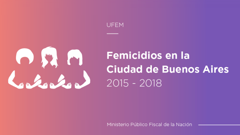 UFEM publicó datos abiertos sobre femicidios y homicidios dolosos de mujeres en CABA para el período 2015-2018