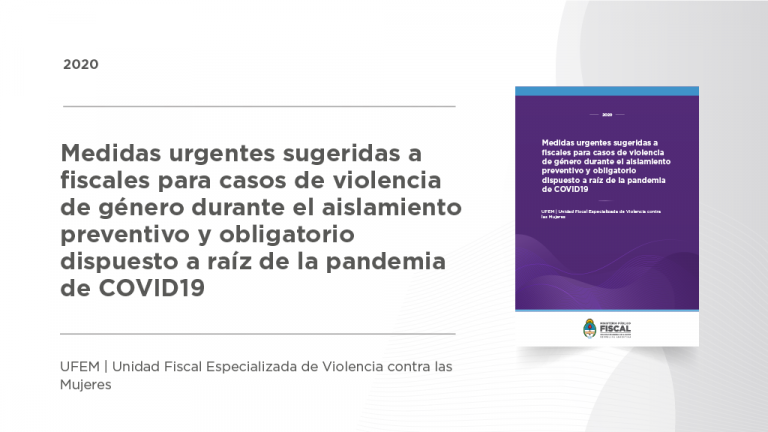 Medidas urgentes sugeridas a fiscales para casos de violencia de género durante el aislamiento preventivo y obligatorio dispuesto a raíz de la pandemia de COVID-19 (2020)