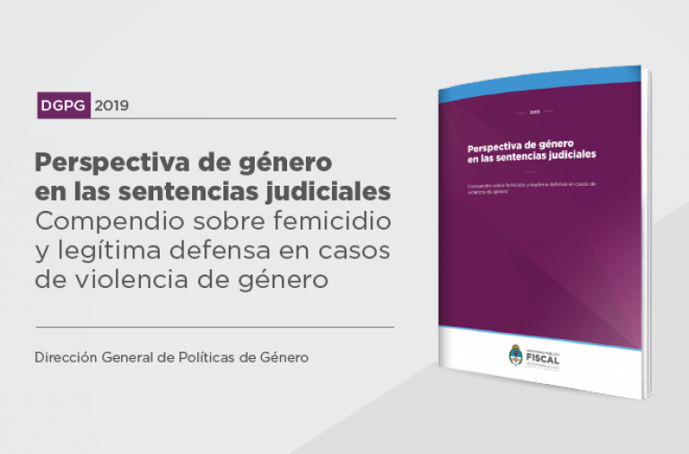 Perspectiva de género en las decisiones judiciales. Compendio sobre femicidio y legítima defensa en casos de violencia de género (2019)