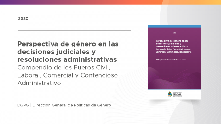 Perspectiva de género en las decisiones judiciales y resoluciones administrativas Compendio de los Fueros Civil, Laboral, Comercial y Contencioso Administrativo (2020)