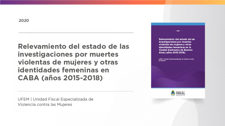 Relevamiento del estado de las investigaciones por muertes violentas de mujeres y otras identidades femeninas en la Ciudad Autónoma de Buenos Aires - años 2015-2018- (2020)