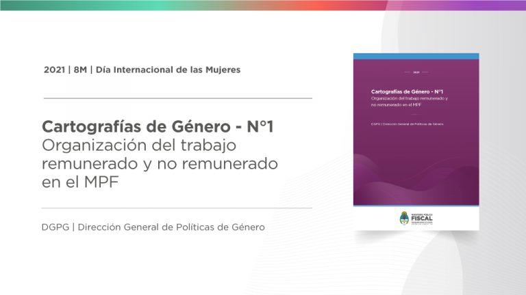 Cartografías de Género N°1 - Organización del trabajo remunerado y no remunerado en el MPF (2021)