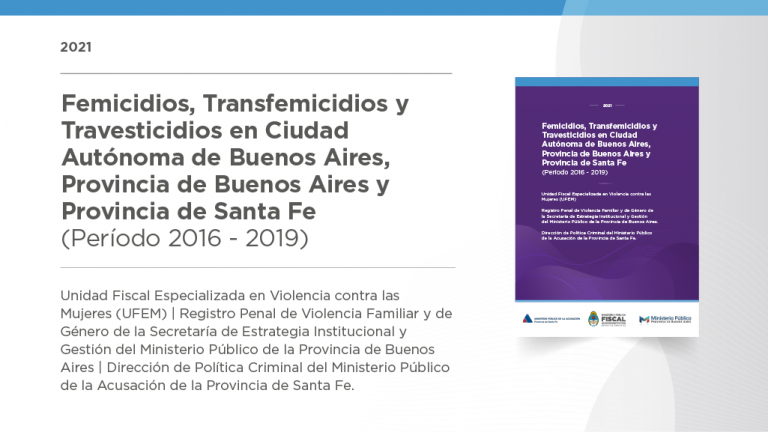 Femicidios, Transfemicidios y  Travesticidios en Ciudad  Autónoma de Buenos Aires,  Provincia de Buenos Aires y Provincia de Santa Fe - Período 2016-2019 (2021)