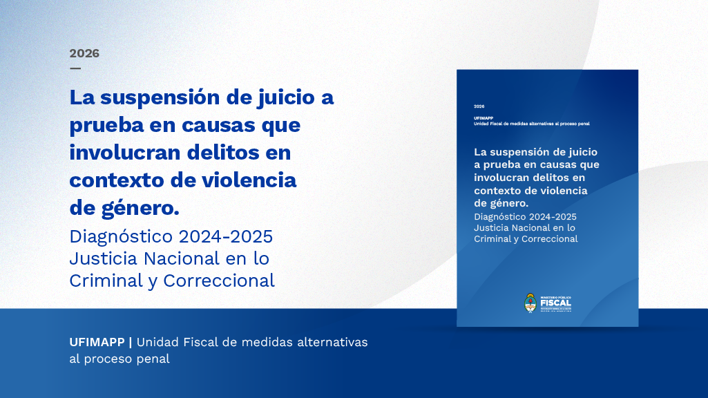 Un informe de la UFIMAPP analizó la suspensión de juicio a prueba en 231 causas vinculadas con violencia de género