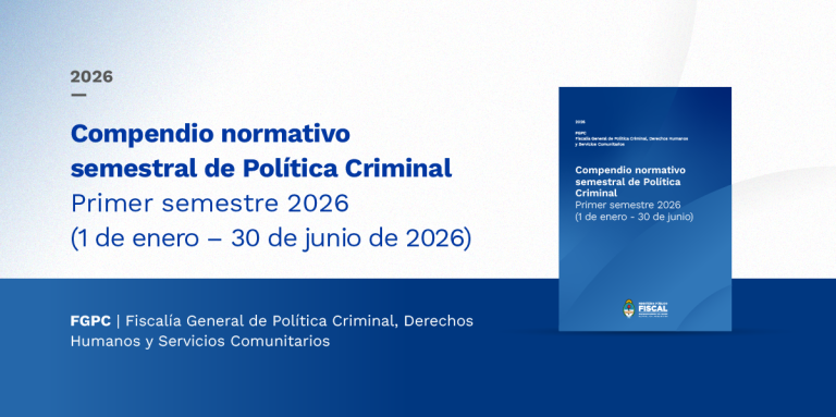 La Fiscalía General de Política Criminal, Derechos Humanos y Servicios Comunitarios presenta una nueva edición de su compendio normativo semestral